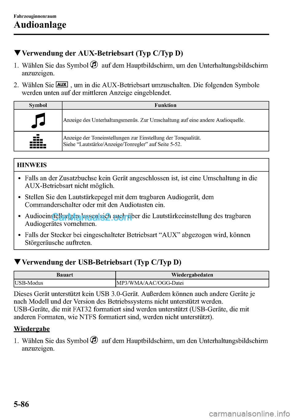 MAZDA MODEL CX-5 2016 Betriebsanleitung (in German) qVerwendung der AUX-Betriebsart (Typ C/Typ D)
1. Wählen Sie das Symbolauf dem Hauptbildschirm, um den Unterhaltungsbildschirm
anzuzeigen.
2. Wählen Sie
, um in die AUX-Betriebsart umzuschalten. Die MAZDA MODEL CX-5 2016 Betriebsanleitung (in German) qVerwendung der AUX-Betriebsart (Typ C/Typ D)
1. Wählen Sie das Symbolauf dem Hauptbildschirm, um den Unterhaltungsbildschirm
anzuzeigen.
2. Wählen Sie
, um in die AUX-Betriebsart umzuschalten. Die