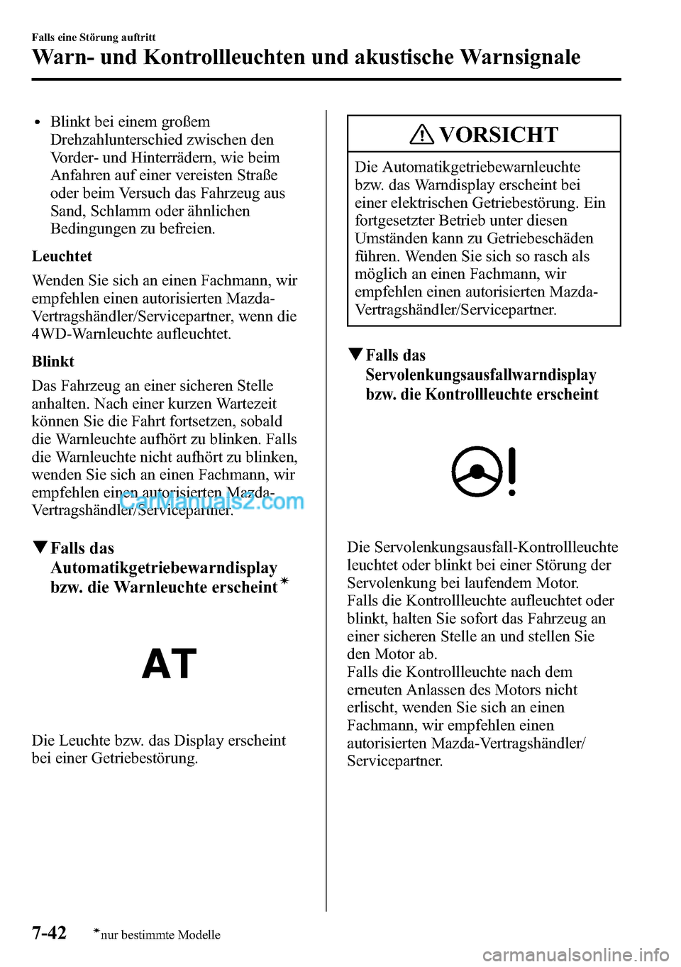 MAZDA MODEL CX-5 2016 Betriebsanleitung (in German) lBlinkt bei einem großem
Drehzahlunterschied zwischen den
Vorder- und Hinterrädern, wie beim
Anfahren auf einer vereisten Straße
oder beim Versuch das Fahrzeug aus
Sand, Schlamm oder ähnlichen
Bed MAZDA MODEL CX-5 2016 Betriebsanleitung (in German) lBlinkt bei einem großem
Drehzahlunterschied zwischen den
Vorder- und Hinterrädern, wie beim
Anfahren auf einer vereisten Straße
oder beim Versuch das Fahrzeug aus
Sand, Schlamm oder ähnlichen
Bed