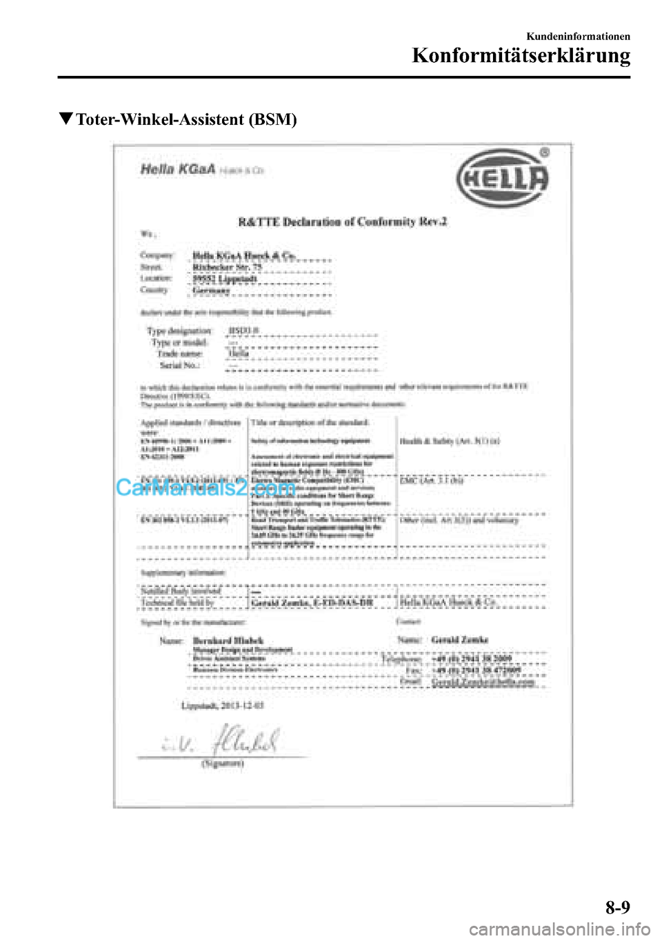 MAZDA MODEL CX-5 2016 Betriebsanleitung (in German) qToter-Winkel-Assistent (BSM)
Kundeninformationen
Konformitätserklärung
8-9 MAZDA MODEL CX-5 2016 Betriebsanleitung (in German) qToter-Winkel-Assistent (BSM)
Kundeninformationen
Konformitätserklärung
8-9