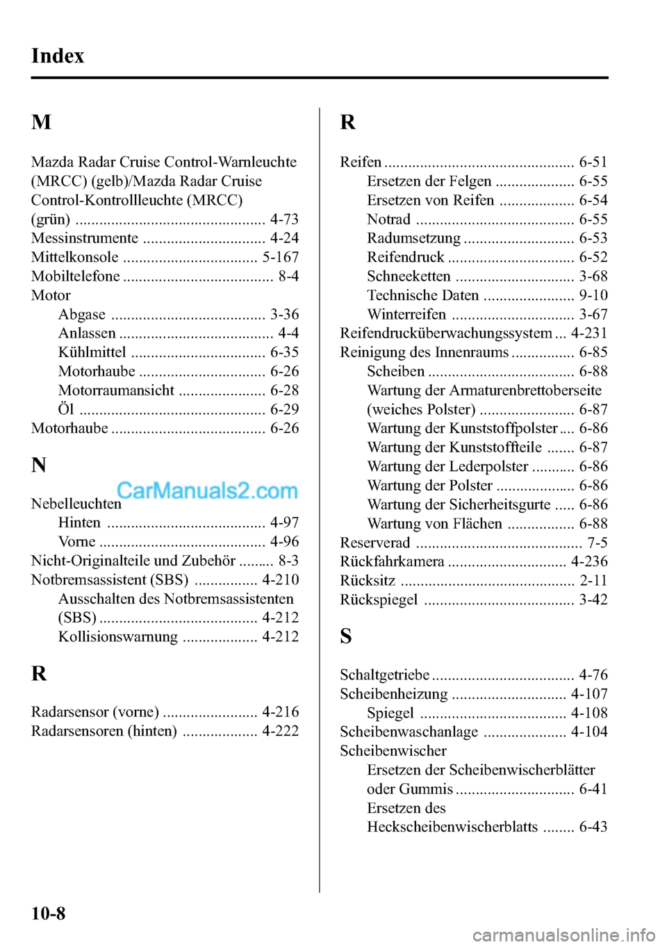 MAZDA MODEL CX-5 2016 Betriebsanleitung (in German) M
Mazda Radar Cruise Control-Warnleuchte
(MRCC) (gelb)/Mazda Radar Cruise
Control-Kontrollleuchte (MRCC)
(grün) ................................................ 4-73
Messinstrumente ................. MAZDA MODEL CX-5 2016 Betriebsanleitung (in German) M
Mazda Radar Cruise Control-Warnleuchte
(MRCC) (gelb)/Mazda Radar Cruise
Control-Kontrollleuchte (MRCC)
(grün) ................................................ 4-73
Messinstrumente .................