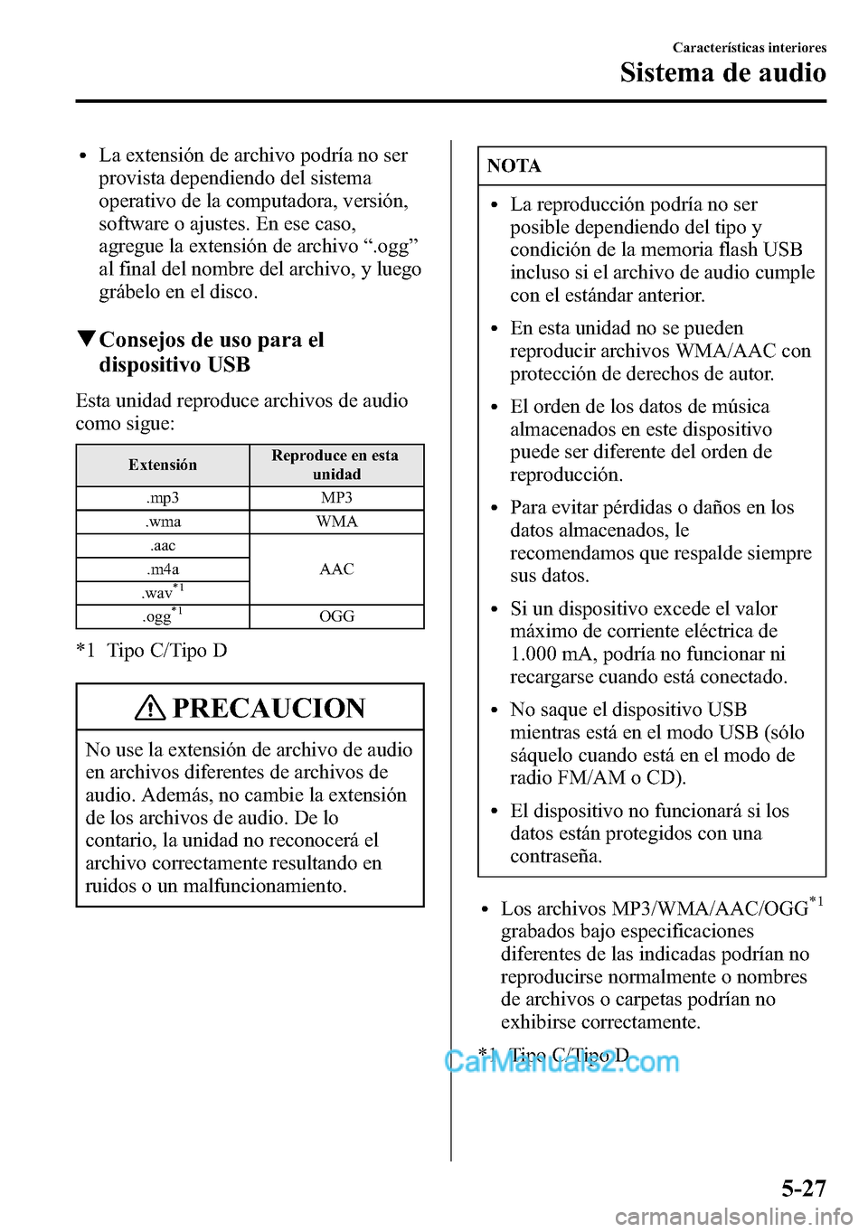 MAZDA MODEL CX-5 2016 Manual del propietario (in Spanish) lLa extensión de archivo podría no ser
provista dependiendo del sistema
operativo de la computadora, versión,
software o ajustes. En ese caso,
agregue la extensión de archivo“.ogg”
al final de MAZDA MODEL CX-5 2016 Manual del propietario (in Spanish) lLa extensión de archivo podría no ser
provista dependiendo del sistema
operativo de la computadora, versión,
software o ajustes. En ese caso,
agregue la extensión de archivo“.ogg”
al final de