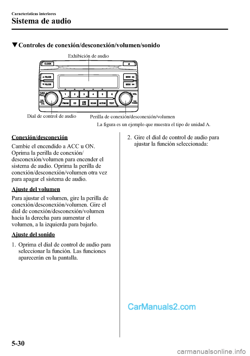 MAZDA MODEL CX-5 2016 Manual del propietario (in Spanish) qControles de conexión/desconexión/volumen/sonido
Dial de control de audio
Perilla de conexión/desconexión/volumen Exhibición de audio
La figura es un ejemplo que muestra el tipo de unidad A.
Con MAZDA MODEL CX-5 2016 Manual del propietario (in Spanish) qControles de conexión/desconexión/volumen/sonido
Dial de control de audio
Perilla de conexión/desconexión/volumen Exhibición de audio
La figura es un ejemplo que muestra el tipo de unidad A.
Con