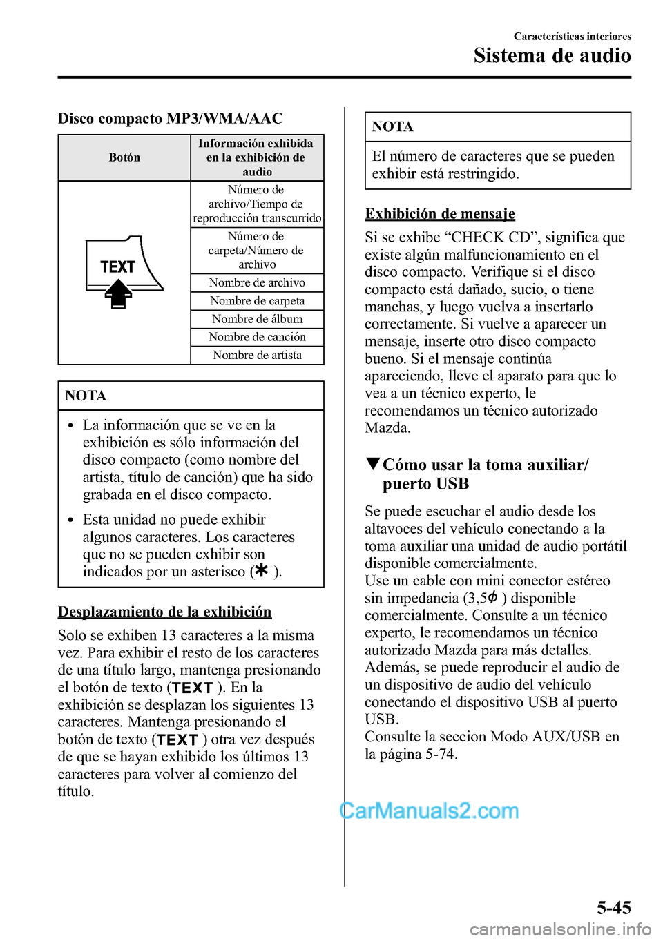 MAZDA MODEL CX-5 2016 Manual del propietario (in Spanish) Disco compacto MP3/WMA/AAC
BotónInformación exhibida
en la exhibición de
audio
Número de
archivo/Tiempo de
reproducción transcurrido
Número de
carpeta/Número de
archivo
Nombre de archivo
Nombre MAZDA MODEL CX-5 2016 Manual del propietario (in Spanish) Disco compacto MP3/WMA/AAC
BotónInformación exhibida
en la exhibición de
audio
Número de
archivo/Tiempo de
reproducción transcurrido
Número de
carpeta/Número de
archivo
Nombre de archivo
Nombre