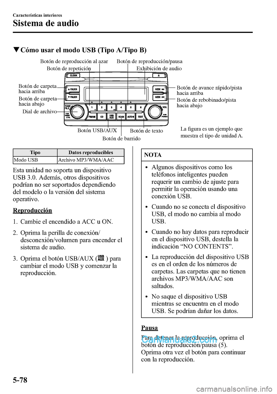 MAZDA MODEL CX-5 2016 Manual del propietario (in Spanish) qCómo usar el modo USB (Tipo A/Tipo B)
Botón USB/AUX
Botón de barridoBotón de textoLa figura es un ejemplo que
muestra el tipo de unidad A.
Botón de rebobinado/pista
hacia abajo Botón de avanc MAZDA MODEL CX-5 2016 Manual del propietario (in Spanish) qCómo usar el modo USB (Tipo A/Tipo B)
Botón USB/AUX
Botón de barridoBotón de textoLa figura es un ejemplo que
muestra el tipo de unidad A.
Botón de rebobinado/pista
hacia abajo Botón de avanc