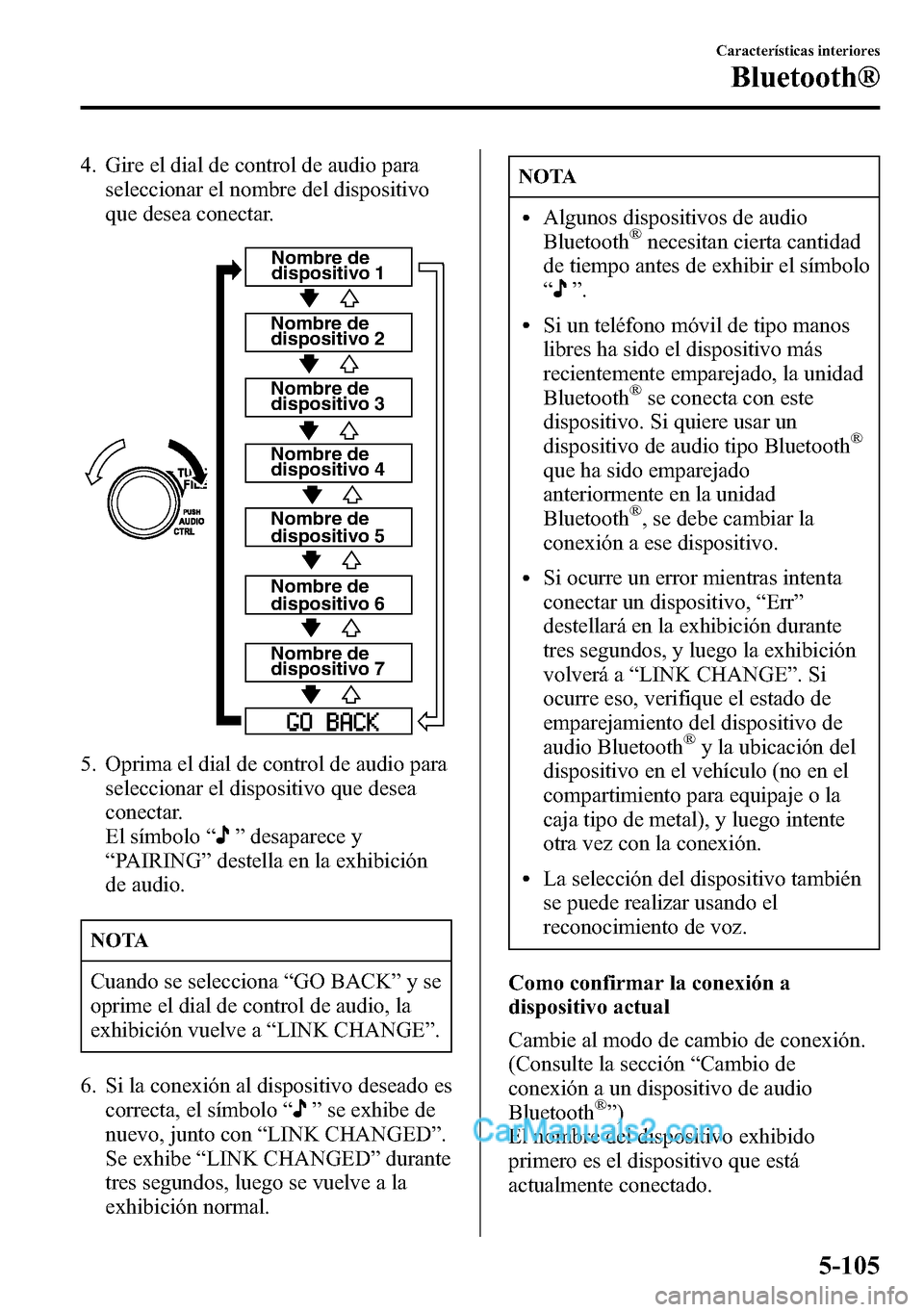 MAZDA MODEL CX-5 2016 Manual del propietario (in Spanish) 4. Gire el dial de control de audio para
seleccionar el nombre del dispositivo
que desea conectar.
Nombre de
dispositivo 1
Nombre de
dispositivo 2
Nombre de
dispositivo 3
Nombre de
dispositivo 4
N MAZDA MODEL CX-5 2016 Manual del propietario (in Spanish) 4. Gire el dial de control de audio para
seleccionar el nombre del dispositivo
que desea conectar.
Nombre de
dispositivo 1
Nombre de
dispositivo 2
Nombre de
dispositivo 3
Nombre de
dispositivo 4
N