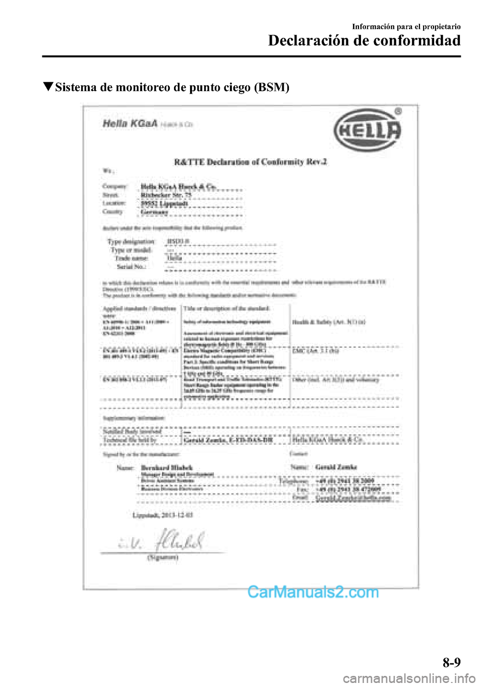 MAZDA MODEL CX-5 2016  Manual del propietario (in Spanish) qSistema de monitoreo de punto ciego (BSM)
Información para el propietario
Declaración de conformidad
8-9  