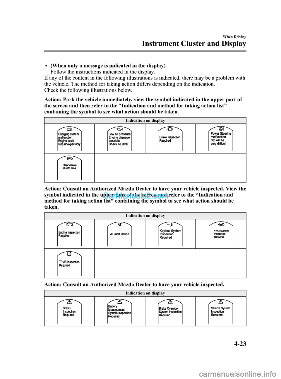 MAZDA MODEL CX-5 2015  Owners Manual (in English) Black plate (151,1)
l(When only a message is indicated in the display)
Follow the instructions indicated in the display.
If any of the content in the following illustrations is indicated, there may be