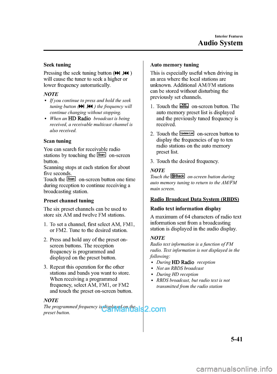 MAZDA MODEL CX-5 2015 Owners Manual (in English) Black plate (281,1)
Seek tuning
Pressing the seek tuning button (
,)
will cause the tuner to seek a higher or
lower frequency automatically.
NOTE
lIf you continue to press and hold the seek
tuning but MAZDA MODEL CX-5 2015 Owners Manual (in English) Black plate (281,1)
Seek tuning
Pressing the seek tuning button (
,)
will cause the tuner to seek a higher or
lower frequency automatically.
NOTE
lIf you continue to press and hold the seek
tuning but