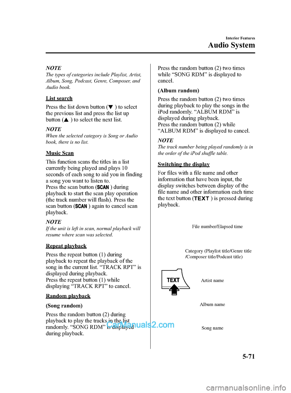 MAZDA MODEL CX-5 2015 Owners Manual (in English) Black plate (311,1)
NOTE
The types of categories include Playlist, Artist,
Album, Song, Podcast, Genre, Composer, and
Audio book.
List search
Press the list down button (
) to select
the previous list MAZDA MODEL CX-5 2015 Owners Manual (in English) Black plate (311,1)
NOTE
The types of categories include Playlist, Artist,
Album, Song, Podcast, Genre, Composer, and
Audio book.
List search
Press the list down button (
) to select
the previous list