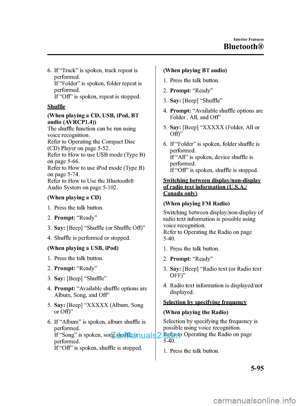 MAZDA MODEL CX-5 2015 (in English) Service Manual Black plate (335,1)
6. If“Track” is spoken, track repeat is
performed.
If “Folder ”is spoken, folder repeat is
performed.
If “Off ”is spoken, repeat is stopped.
Shuffle
(When playing a CD, MAZDA MODEL CX-5 2015 (in English) Service Manual Black plate (335,1)
6. If“Track” is spoken, track repeat is
performed.
If “Folder ”is spoken, folder repeat is
performed.
If “Off ”is spoken, repeat is stopped.
Shuffle
(When playing a CD,