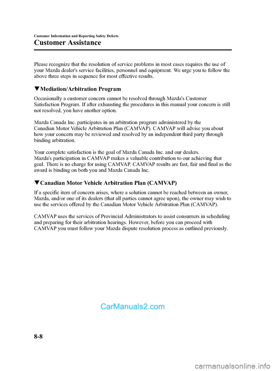 MAZDA MODEL CX-5 2015  Owners Manual (in English) Black plate (468,1)
Please recognize that the resolution of service problems in most cases requires the use of
your Mazda dealers service facilities, personnel and equipment. We urge you to follow th