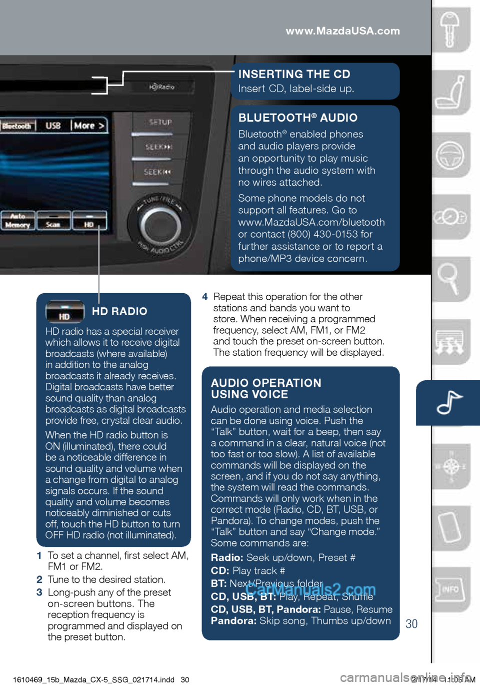 MAZDA MODEL CX-5 2015 Smart Start Guide (in English) Audio Controls (with 5.8” LCD screen)
HD RADIO
HD radio has a special receiver
which allows it to receive digital
broadcasts (where available)
in addition to the analog
broadcasts it already re MAZDA MODEL CX-5 2015 Smart Start Guide (in English) Audio Controls (with 5.8” LCD screen)
HD RADIO
HD radio has a special receiver
which allows it to receive digital
broadcasts (where available)
in addition to the analog
broadcasts it already re