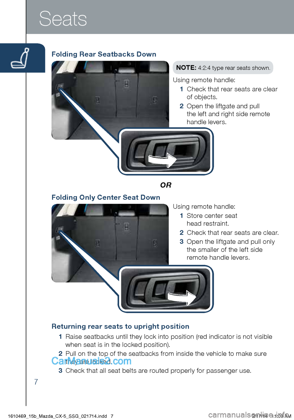 MAZDA MODEL CX-5 2015  Smart Start Guide (in English) Folding Rear Seatbacks Down
OR
Returning rear seats to upright position
 1 Raise seatbacks until they lock into position (red indicator is not visible   
    when seat is in the locked position).
  2 