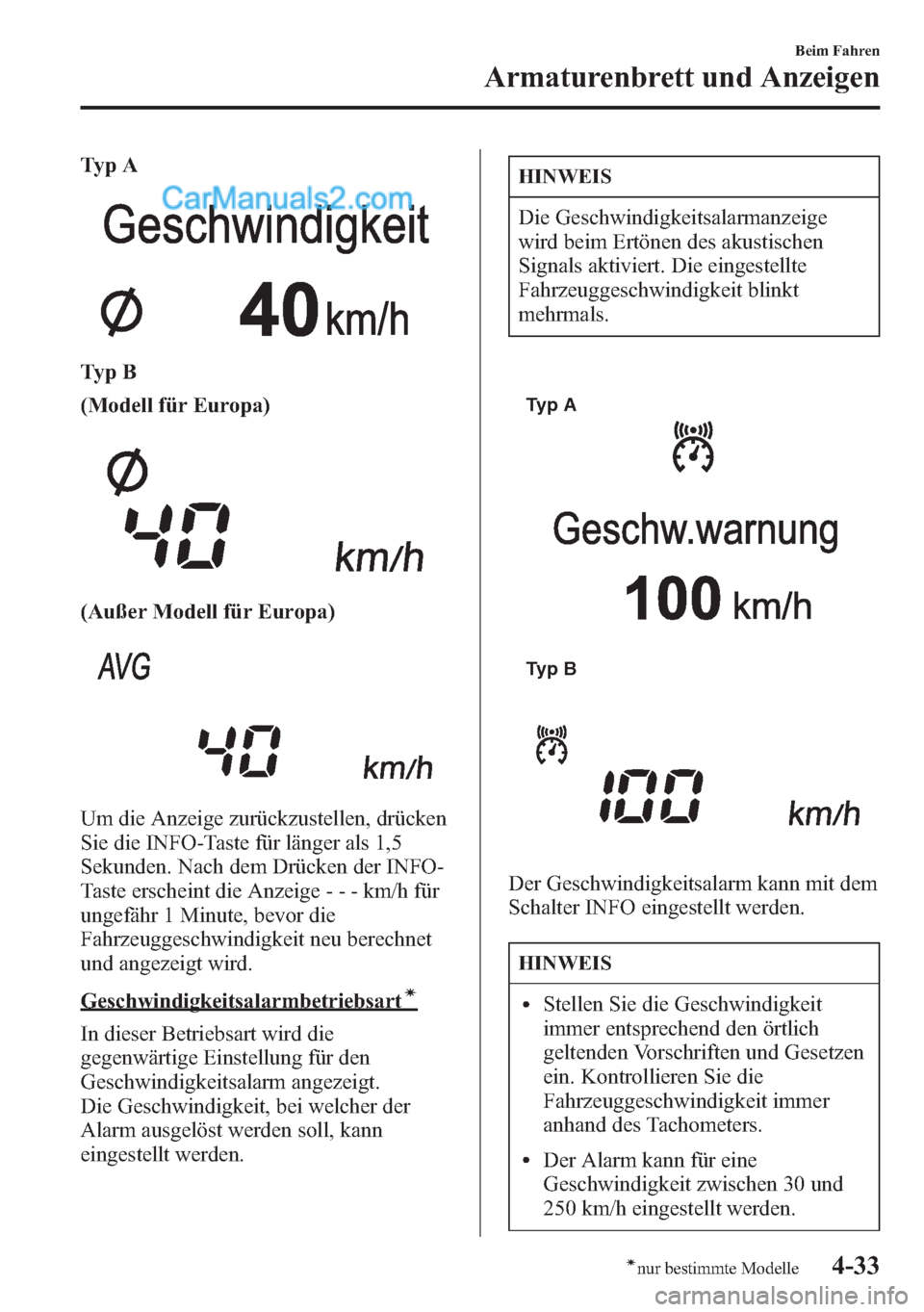 MAZDA MODEL CX-5 2015 Betriebsanleitung (in German) Ty p A
Ty p B
(Modell für Europa)
(Außer Modell für Europa)
Um die Anzeige zurückzustellen, drücken
Sie die INFO-Taste für länger als 1,5
Sekunden. Nach dem Drücken der INFO-
Taste erscheint d MAZDA MODEL CX-5 2015 Betriebsanleitung (in German) Ty p A
Ty p B
(Modell für Europa)
(Außer Modell für Europa)
Um die Anzeige zurückzustellen, drücken
Sie die INFO-Taste für länger als 1,5
Sekunden. Nach dem Drücken der INFO-
Taste erscheint d