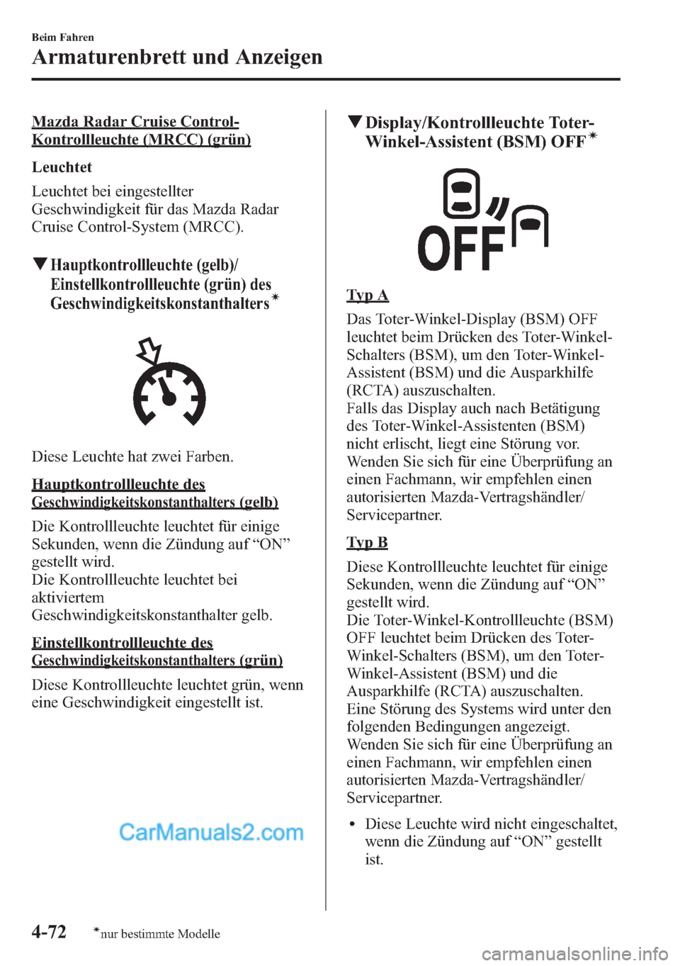 MAZDA MODEL CX-5 2015  Betriebsanleitung (in German) Mazda Radar Cruise Control-
Kontrollleuchte (MRCC) (grün)
Leuchtet
Leuchtet bei eingestellter
Geschwindigkeit für das Mazda Radar
Cruise Control-System (MRCC).
qHauptkontrollleuchte (gelb)/
Einstell