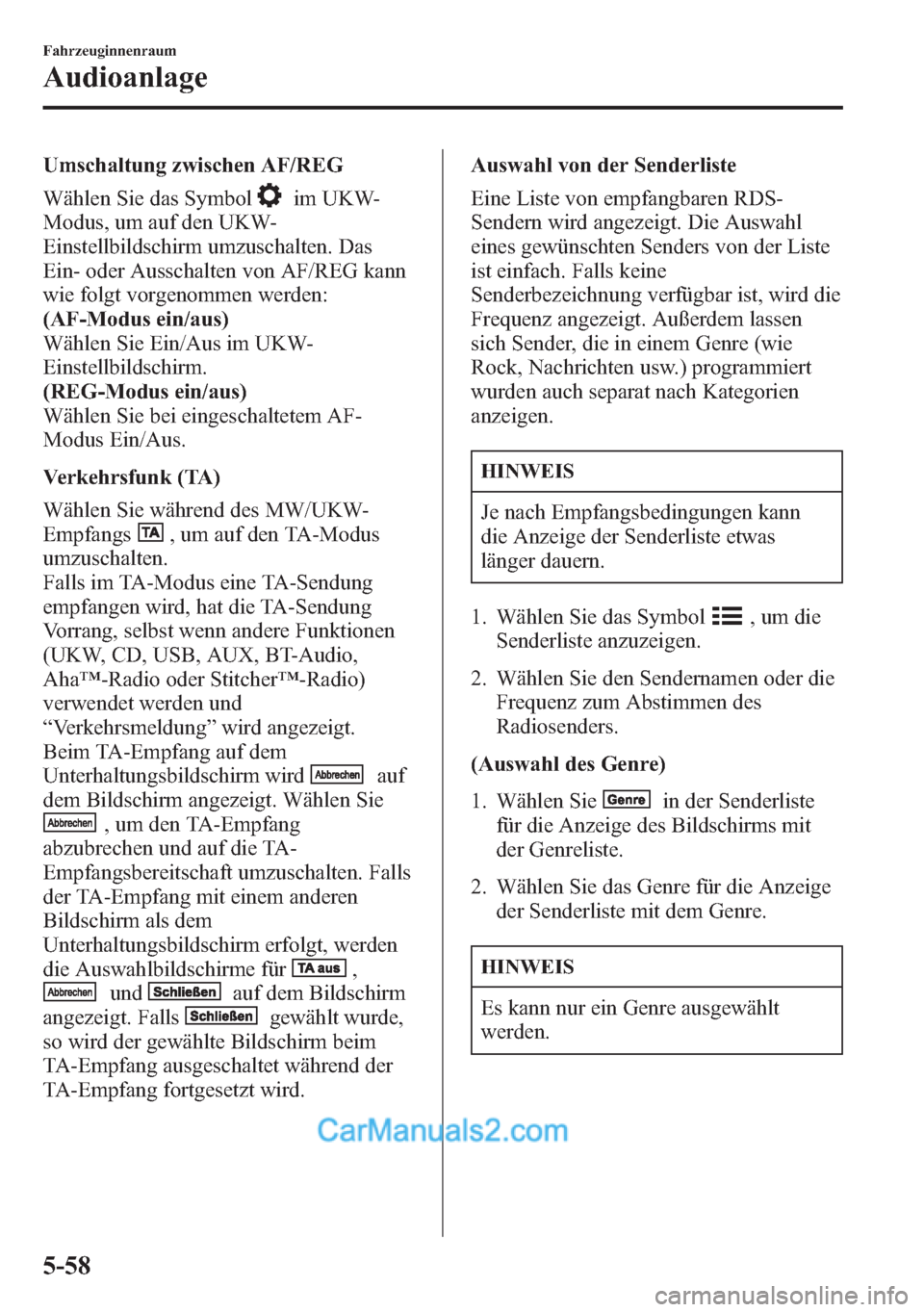 MAZDA MODEL CX-5 2015 Betriebsanleitung (in German) Umschaltung zwischen AF/REG
Wählen Sie das Symbol
im UKW-
Modus, um auf den UKW-
Einstellbildschirm umzuschalten. Das
Ein- oder Ausschalten von AF/REG kann
wie folgt vorgenommen werden:
(AF-Modus ein MAZDA MODEL CX-5 2015 Betriebsanleitung (in German) Umschaltung zwischen AF/REG
Wählen Sie das Symbol
im UKW-
Modus, um auf den UKW-
Einstellbildschirm umzuschalten. Das
Ein- oder Ausschalten von AF/REG kann
wie folgt vorgenommen werden:
(AF-Modus ein