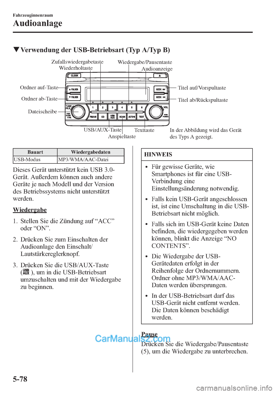 MAZDA MODEL CX-5 2015  Betriebsanleitung (in German) qVerwendung der USB-Betriebsart (Typ A/Typ B)
USB/AUX-Taste
AnspieltasteTexttasteIn der Abbildung wird das Gerät 
des Typs A gezeigt.
Titel ab/Rückspultaste Titel auf/Vorspultaste
Audioanzeige Zufal