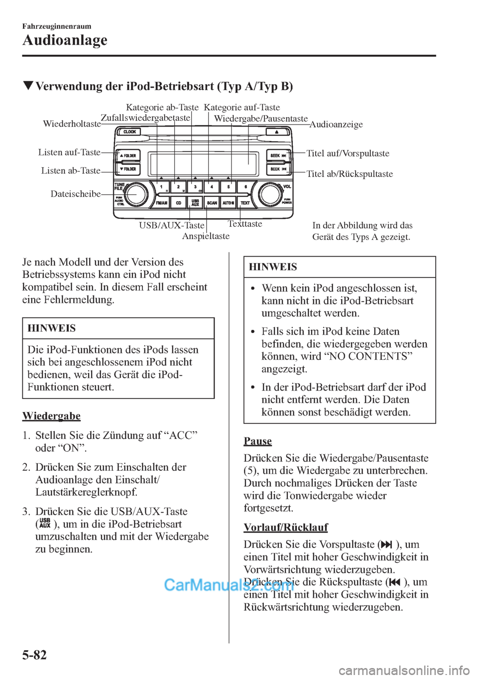 MAZDA MODEL CX-5 2015 Betriebsanleitung (in German) qVerwendung der iPod-Betriebsart (Typ A/Typ B)
Anspieltaste TexttasteTitel ab/Rückspultaste Titel auf/Vorspultaste
DateischeibeAudioanzeige Zufallswiedergabetaste
Wiedergabe/Pausentaste
Wiederholtast MAZDA MODEL CX-5 2015 Betriebsanleitung (in German) qVerwendung der iPod-Betriebsart (Typ A/Typ B)
Anspieltaste TexttasteTitel ab/Rückspultaste Titel auf/Vorspultaste
DateischeibeAudioanzeige Zufallswiedergabetaste
Wiedergabe/Pausentaste
Wiederholtast