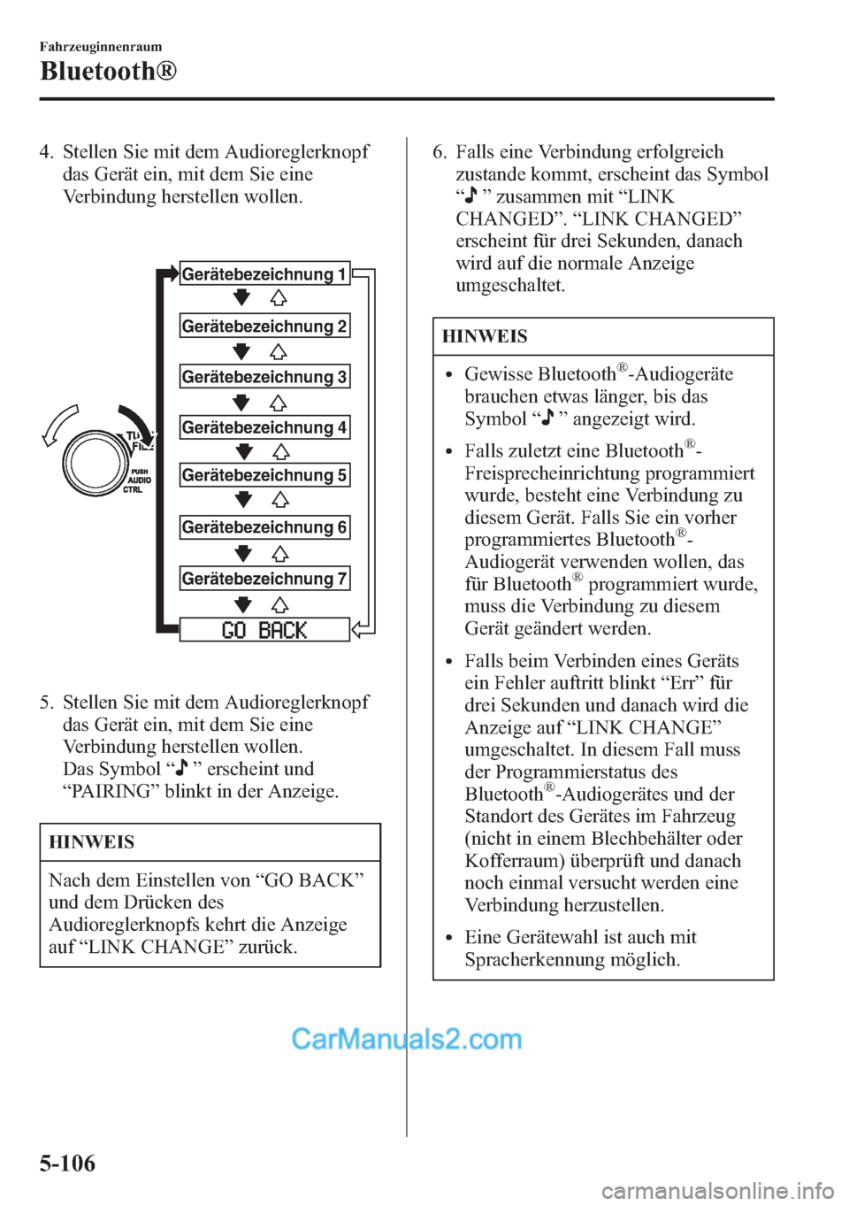 MAZDA MODEL CX-5 2015 Betriebsanleitung (in German) 4. Stellen Sie mit dem Audioreglerknopf
das Gerät ein, mit dem Sie eine
Verbindung herstellen wollen.
Gerätebezeichnung 1
Gerätebezeichnung 2
Gerätebezeichnung 3
Gerätebezeichnung 4
Gerätebezeic MAZDA MODEL CX-5 2015 Betriebsanleitung (in German) 4. Stellen Sie mit dem Audioreglerknopf
das Gerät ein, mit dem Sie eine
Verbindung herstellen wollen.
Gerätebezeichnung 1
Gerätebezeichnung 2
Gerätebezeichnung 3
Gerätebezeichnung 4
Gerätebezeic