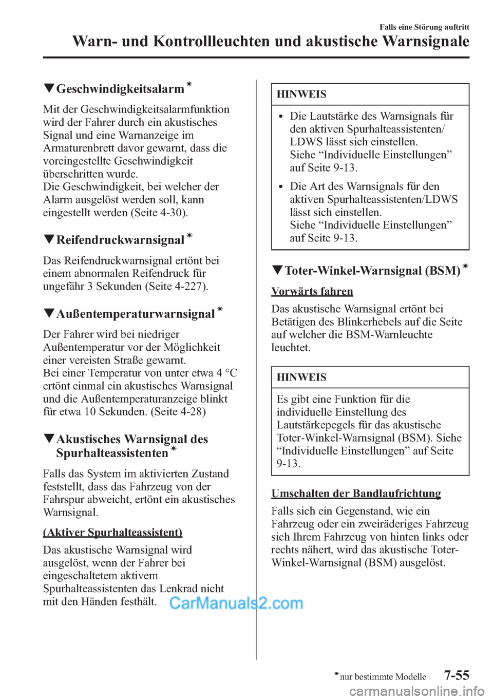 MAZDA MODEL CX-5 2015 Betriebsanleitung (in German) qGeschwindigkeitsalarmí
Mit der Geschwindigkeitsalarmfunktion
wird der Fahrer durch ein akustisches
Signal und eine Warnanzeige im
Armaturenbrett davor gewarnt, dass die
voreingestellte Geschwindigke MAZDA MODEL CX-5 2015 Betriebsanleitung (in German) qGeschwindigkeitsalarmí
Mit der Geschwindigkeitsalarmfunktion
wird der Fahrer durch ein akustisches
Signal und eine Warnanzeige im
Armaturenbrett davor gewarnt, dass die
voreingestellte Geschwindigke