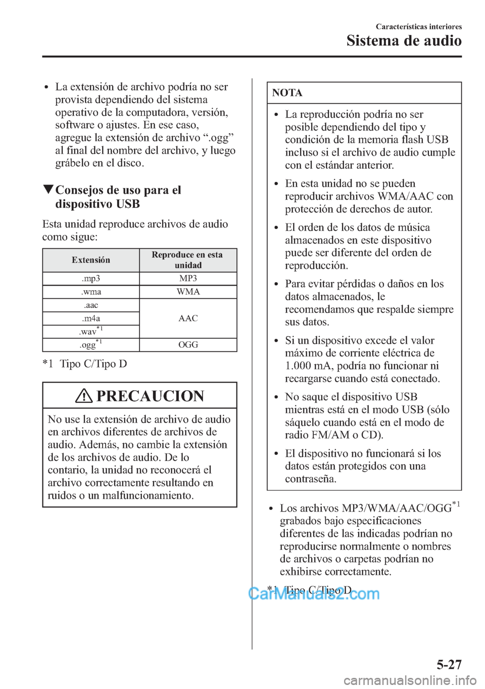MAZDA MODEL CX-5 2015 Manual del propietario (in Spanish) lLa extensión de archivo podría no ser
provista dependiendo del sistema
operativo de la computadora, versión,
software o ajustes. En ese caso,
agregue la extensión de archivo“.ogg”
al final de MAZDA MODEL CX-5 2015 Manual del propietario (in Spanish) lLa extensión de archivo podría no ser
provista dependiendo del sistema
operativo de la computadora, versión,
software o ajustes. En ese caso,
agregue la extensión de archivo“.ogg”
al final de