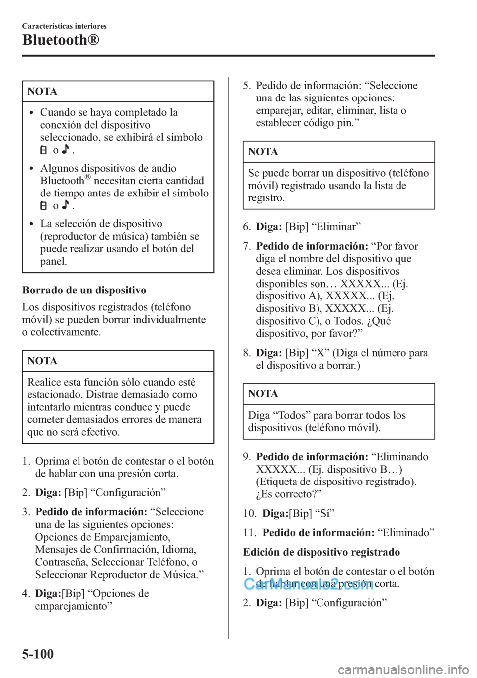 MAZDA MODEL CX-5 2015 Manual del propietario (in Spanish) NOTA
lCuando se haya completado la
conexión del dispositivo
seleccionado, se exhibirá el símbolo
o.
lAlgunos dispositivos de audio
Bluetooth®necesitan cierta cantidad
de tiempo antes de exhibir el MAZDA MODEL CX-5 2015 Manual del propietario (in Spanish) NOTA
lCuando se haya completado la
conexión del dispositivo
seleccionado, se exhibirá el símbolo
o.
lAlgunos dispositivos de audio
Bluetooth®necesitan cierta cantidad
de tiempo antes de exhibir el