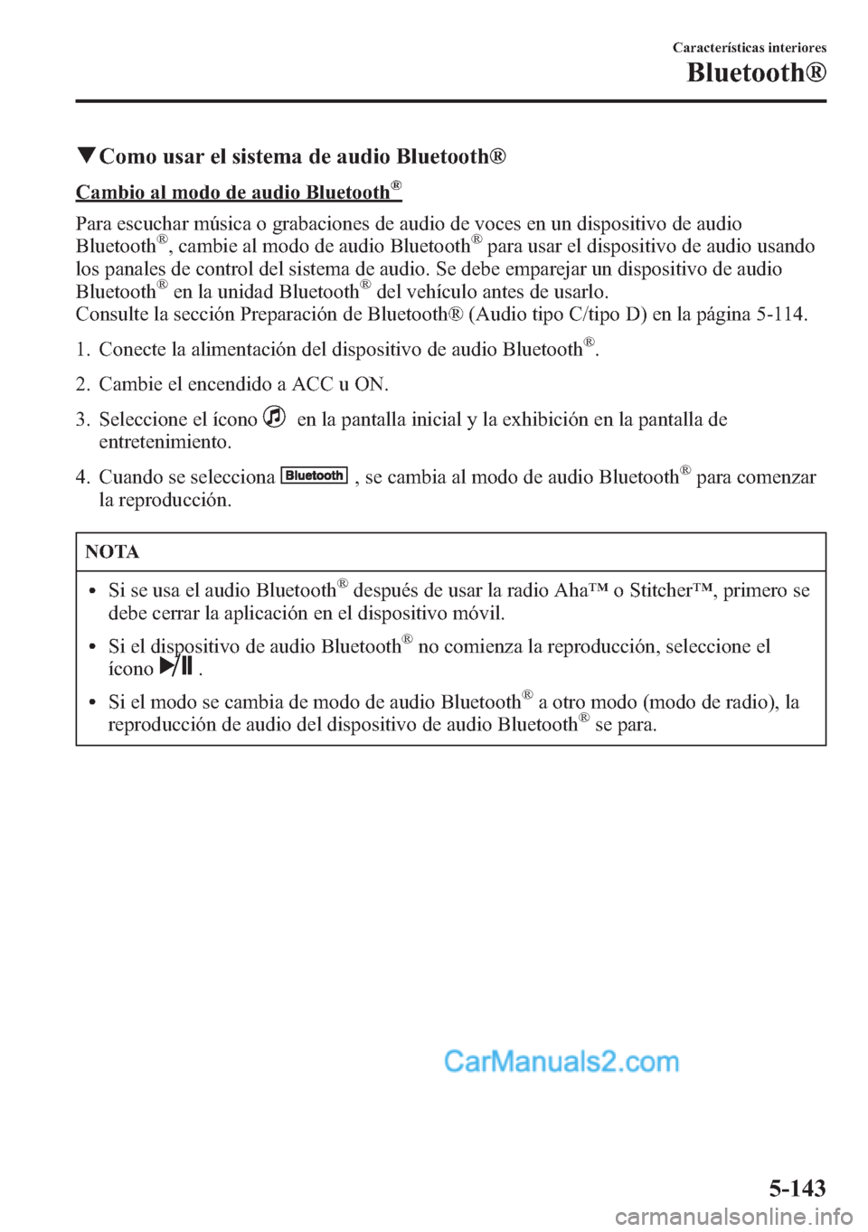 MAZDA MODEL CX-5 2015 Manual del propietario (in Spanish) qComo usar el sistema de audio Bluetooth®
Cambio al modo de audio Bluetooth®
Para escuchar música o grabaciones de audio de voces en un dispositivo de audio
Bluetooth®, cambie al modo de audio Blu MAZDA MODEL CX-5 2015 Manual del propietario (in Spanish) qComo usar el sistema de audio Bluetooth®
Cambio al modo de audio Bluetooth®
Para escuchar música o grabaciones de audio de voces en un dispositivo de audio
Bluetooth®, cambie al modo de audio Blu