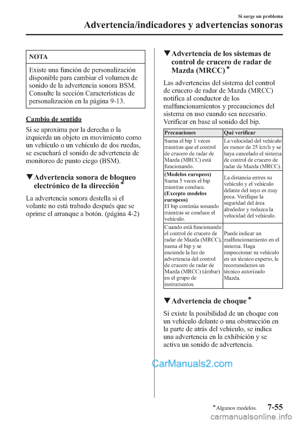 MAZDA MODEL CX-5 2015 Manual del propietario (in Spanish) NOTA
Existe una función de personalización
disponible para cambiar el volumen de
sonido de la advertencia sonora BSM.
Consulte la sección Características de
personalización en la página 9-13.
Ca MAZDA MODEL CX-5 2015 Manual del propietario (in Spanish) NOTA
Existe una función de personalización
disponible para cambiar el volumen de
sonido de la advertencia sonora BSM.
Consulte la sección Características de
personalización en la página 9-13.
Ca