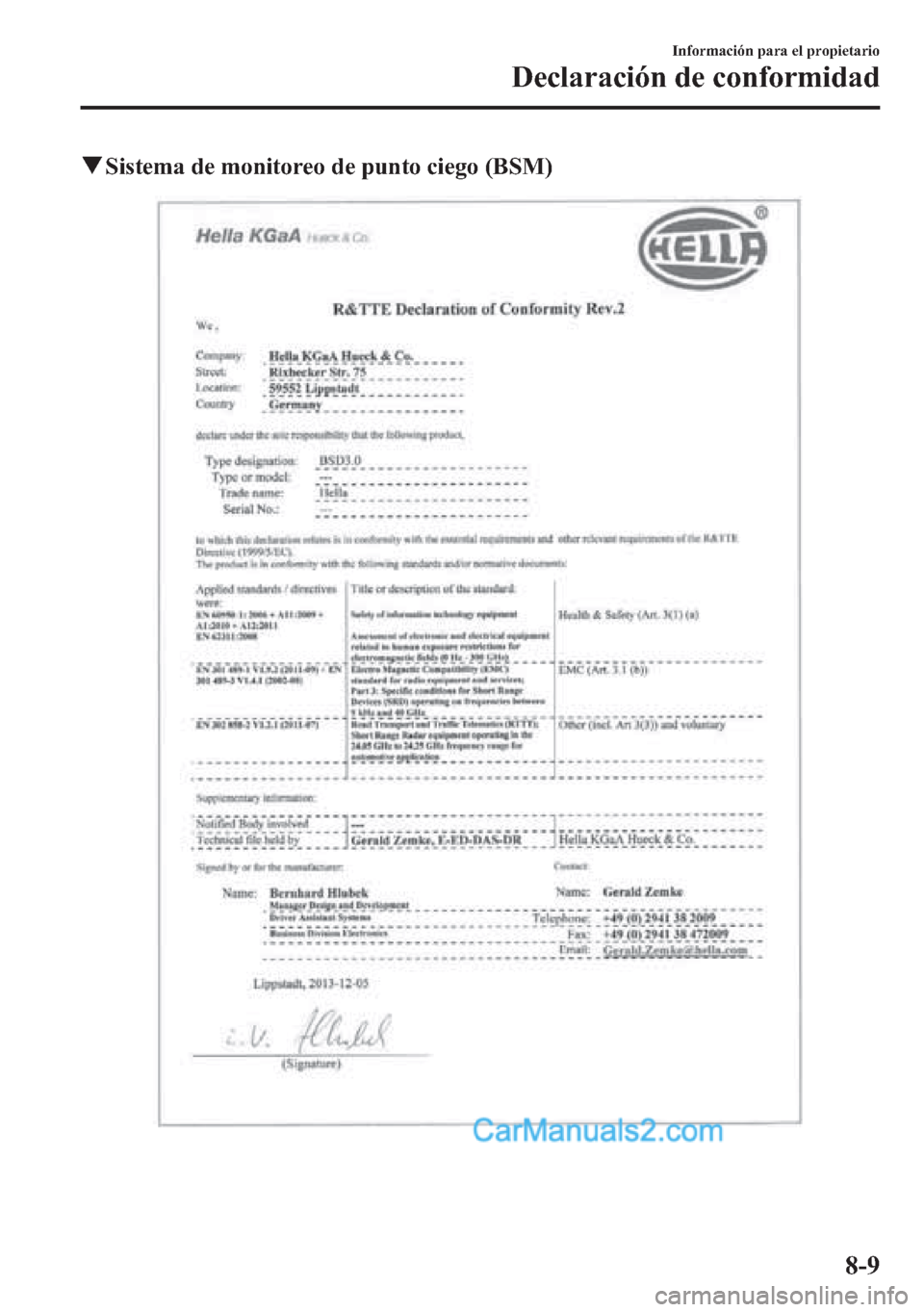 MAZDA MODEL CX-5 2015  Manual del propietario (in Spanish)  qSistema de monitoreo de punto ciego (BSM)
Información para el propietario
Declaración de conformidad
8-9  