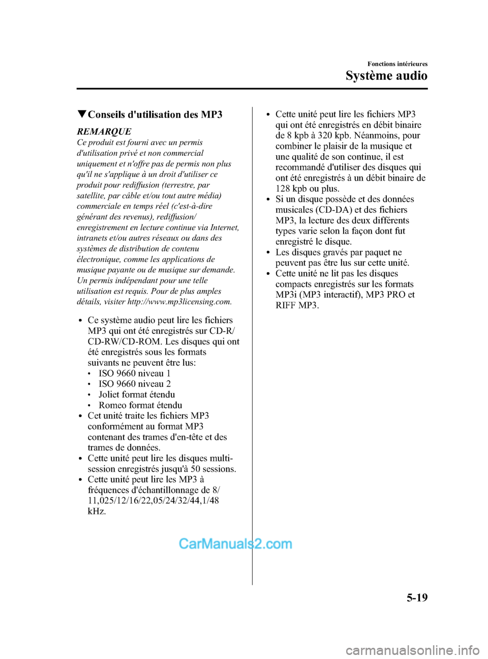 MAZDA MODEL CX-5 2015 Manuel du propriétaire (in French) Black plate (285,1)
qConseils dutilisation des MP3
REMARQUE
Ce produit est fourni avec un permis
dutilisation privé et non commercial
uniquement et noffre pas de permis non plus
quil ne sappliqu MAZDA MODEL CX-5 2015 Manuel du propriétaire (in French) Black plate (285,1)
qConseils dutilisation des MP3
REMARQUE
Ce produit est fourni avec un permis
dutilisation privé et non commercial
uniquement et noffre pas de permis non plus
quil ne sappliqu