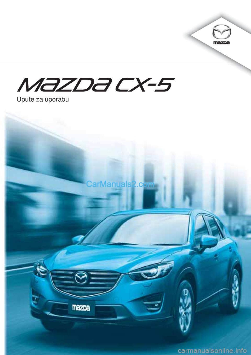 MAZDA MODEL CX-5 2015  Upute za uporabu (in Crotian) Upute za uporabu  