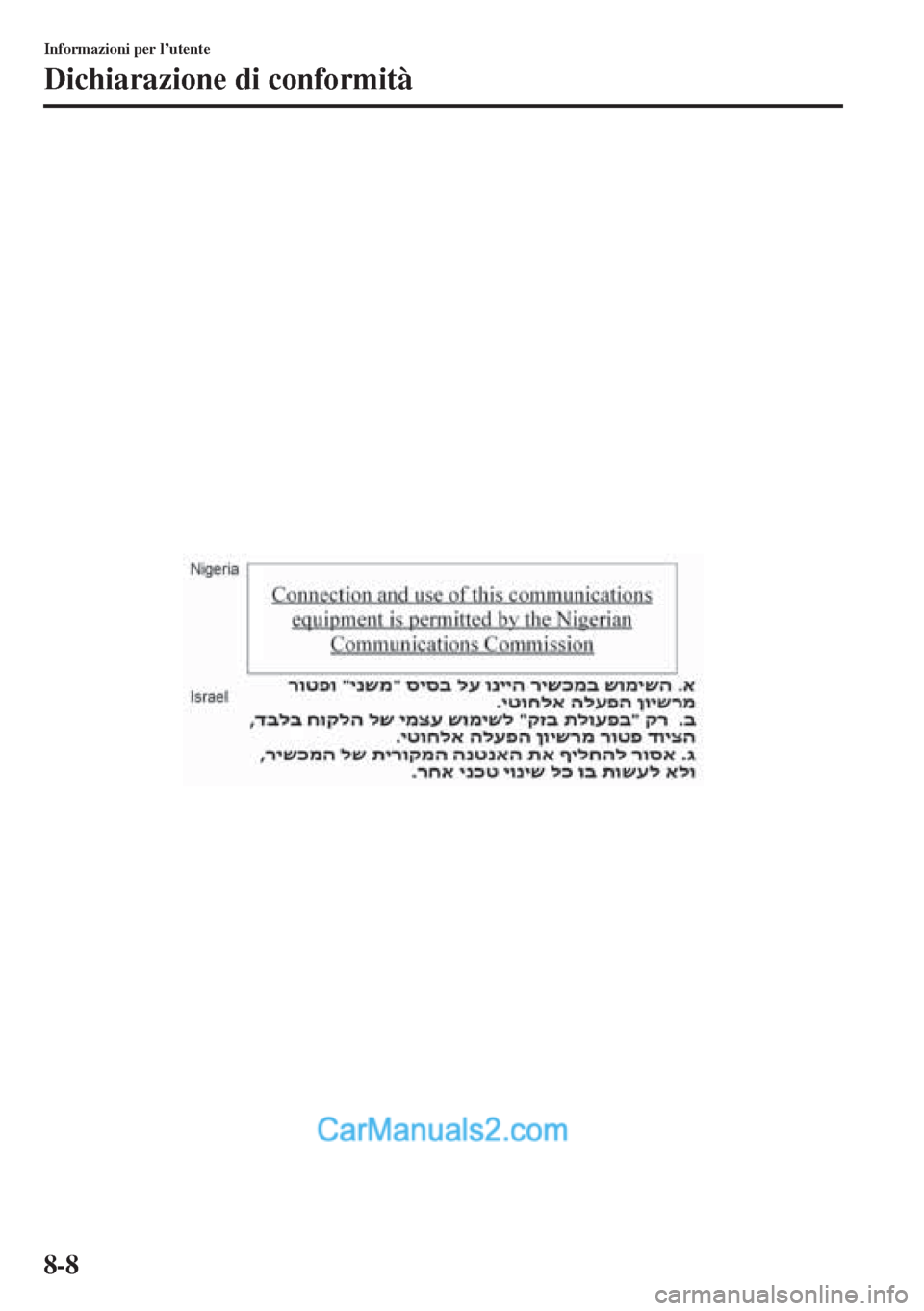 MAZDA MODEL CX-5 2015  Manuale del proprietario (in Italian) 8-8
Informazioni per l’utente
Dichiarazione di conformità  
