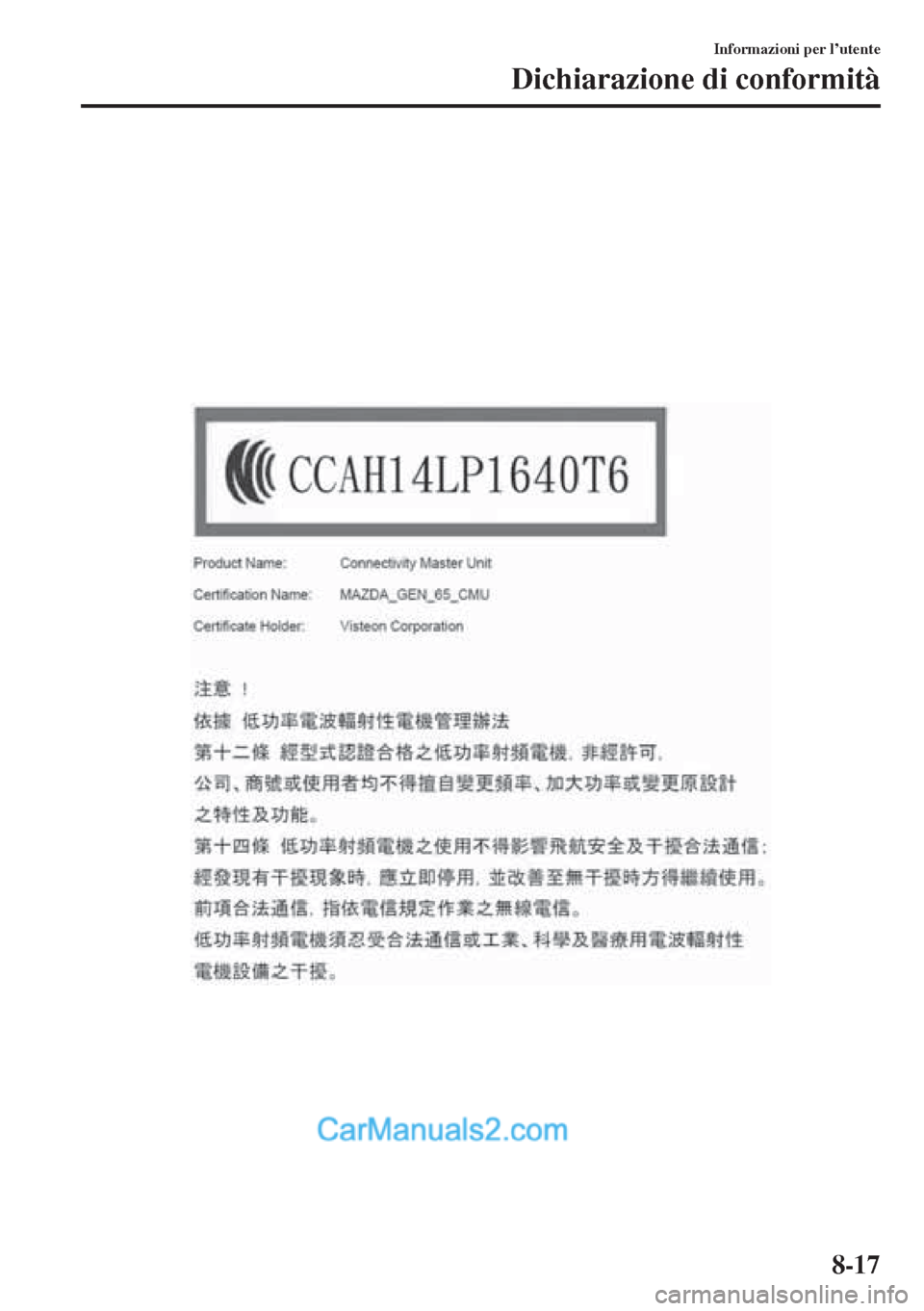 MAZDA MODEL CX-5 2015  Manuale del proprietario (in Italian) 8-17
Informazioni per l’utente
Dichiarazione di conformità  