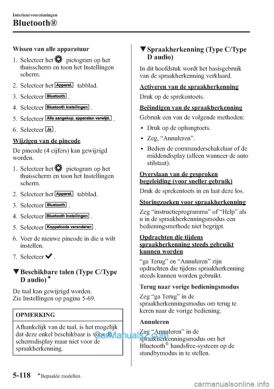 MAZDA MODEL CX-5 2015 Handleiding (in Dutch) Wissen van alle apparatuur
1. Selecteer het
pictogram op het
thuisscherm en toon het Instellingen
scherm.
2. Selecteer het
tabblad.
3. Selecteer
.
4. Selecteer
.
5. Selecteer
.
6. Selecteer
.
Wijzigen MAZDA MODEL CX-5 2015 Handleiding (in Dutch) Wissen van alle apparatuur
1. Selecteer het
pictogram op het
thuisscherm en toon het Instellingen
scherm.
2. Selecteer het
tabblad.
3. Selecteer
.
4. Selecteer
.
5. Selecteer
.
6. Selecteer
.
Wijzigen