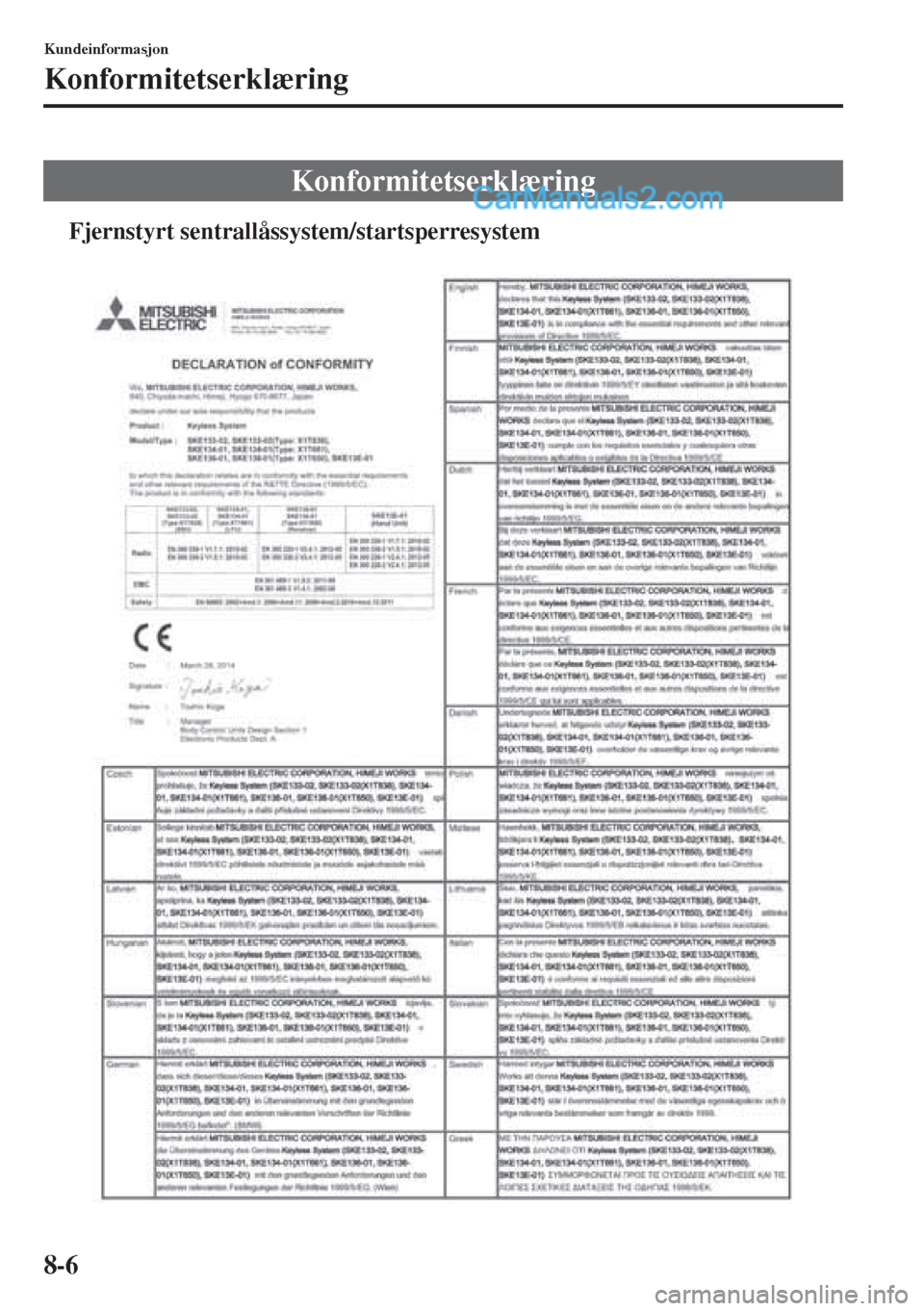 MAZDA MODEL CX-5 2015 Brukerhåndbok (in Norwegian) 8-6
Kundeinformasjon
Konformitetserklæring
tFjernstyrt sentrallåssystem/startsperresystem
Konformitetserklæring MAZDA MODEL CX-5 2015 Brukerhåndbok (in Norwegian) 8-6
Kundeinformasjon
Konformitetserklæring
tFjernstyrt sentrallåssystem/startsperresystem
Konformitetserklæring