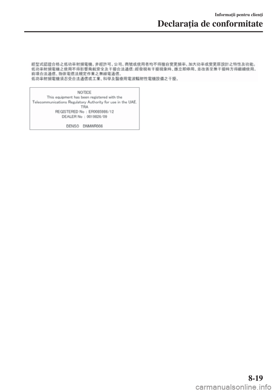 MAZDA MODEL CX-5 2015  Manualul de utilizare (in Romanian) 8-19
Informa ii pentru clien i
Declara ia de conformitate 