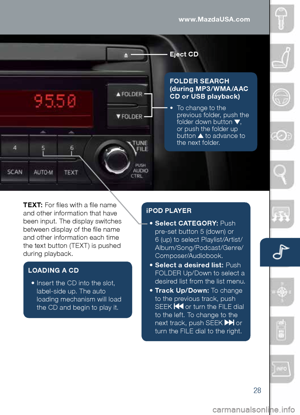 MAZDA MODEL CX-5 2014 Smart Start Guide (in English) 28
Eject CD
FOLDER SEARCH
(during MP3/WMA/AAC
CD or USb playback)
• To change to the
previous folder, push the
folder down button
,
or push the folder up
button
to advance to
the MAZDA MODEL CX-5 2014 Smart Start Guide (in English) 28
Eject CD
FOLDER SEARCH
(during MP3/WMA/AAC
CD or USb playback)
• To change to the
previous folder, push the
folder down button
,
or push the folder up
button
to advance to
the