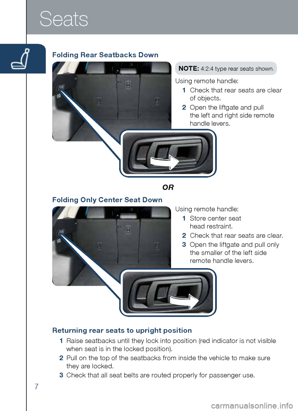 MAZDA MODEL CX-5 2014  Smart Start Guide (in English) Folding Rear Seatbacks Down
OR
Returning rear seats to upright position
	1	 Raise	seatbacks	until	they	lock	into	position	(red	indicator	is	not	visible			
	 	 when	seat	is	in	the	locked	position).
	 2