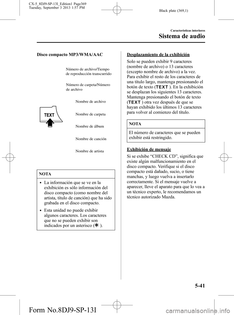MAZDA MODEL CX-5 2014  Manual del propietario (in Spanish) Black plate (369,1)
Disco compacto MP3/WMA/AAC
Nombre de archivo
Nombre de carpeta
Nombre de álbum
Nombre de canción
Nombre de artista Número de carpeta/Número 
de archivo Número de archivo/Tiemp