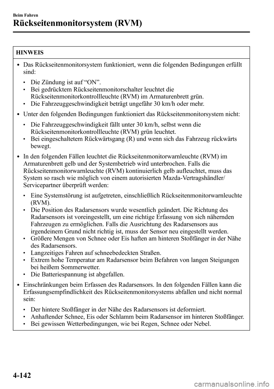 MAZDA MODEL CX-5 2013 Betriebsanleitung (in German) HINWEIS
lDas Rückseitenmonitorsystem funktioniert, wenn die folgenden Bedingungen erfüllt
sind:
lDie Zündung ist auf“ON”.lBei gedrücktem Rückseitenmonitorschalter leuchtet die
Rückseitenmoni MAZDA MODEL CX-5 2013 Betriebsanleitung (in German) HINWEIS
lDas Rückseitenmonitorsystem funktioniert, wenn die folgenden Bedingungen erfüllt
sind:
lDie Zündung ist auf“ON”.lBei gedrücktem Rückseitenmonitorschalter leuchtet die
Rückseitenmoni
