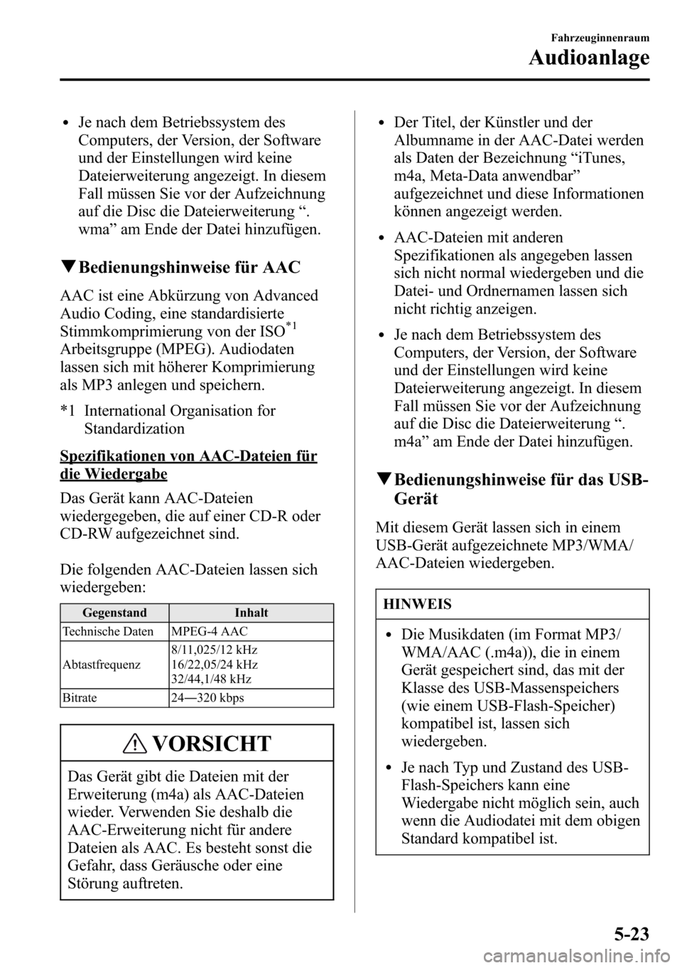 MAZDA MODEL CX-5 2013 Betriebsanleitung (in German) lJe nach dem Betriebssystem des
Computers, der Version, der Software
und der Einstellungen wird keine
Dateierweiterung angezeigt. In diesem
Fall müssen Sie vor der Aufzeichnung
auf die Disc die Datei MAZDA MODEL CX-5 2013 Betriebsanleitung (in German) lJe nach dem Betriebssystem des
Computers, der Version, der Software
und der Einstellungen wird keine
Dateierweiterung angezeigt. In diesem
Fall müssen Sie vor der Aufzeichnung
auf die Disc die Datei