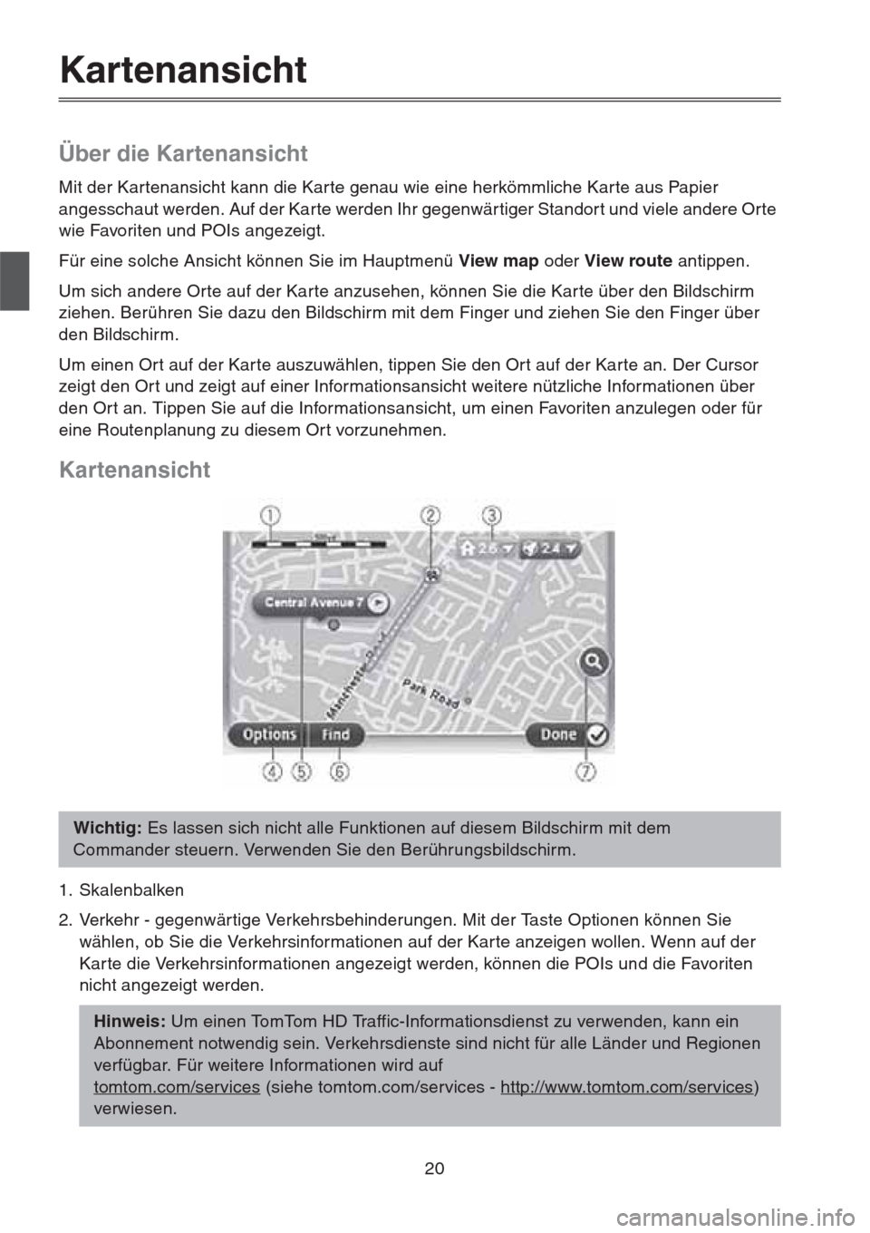 MAZDA MODEL CX-5 2013 Navigationshandbuch (in German) 20
Kartenansicht
Über die Kartenansicht
Mit der Kartenansicht kann die Karte genau wie eine herkömmliche Karte aus Papier
angesschaut werden. Auf der Karte werden Ihr gegenwär tiger Standor t und MAZDA MODEL CX-5 2013 Navigationshandbuch (in German) 20
Kartenansicht
Über die Kartenansicht
Mit der Kartenansicht kann die Karte genau wie eine herkömmliche Karte aus Papier
angesschaut werden. Auf der Karte werden Ihr gegenwär tiger Standor t und
