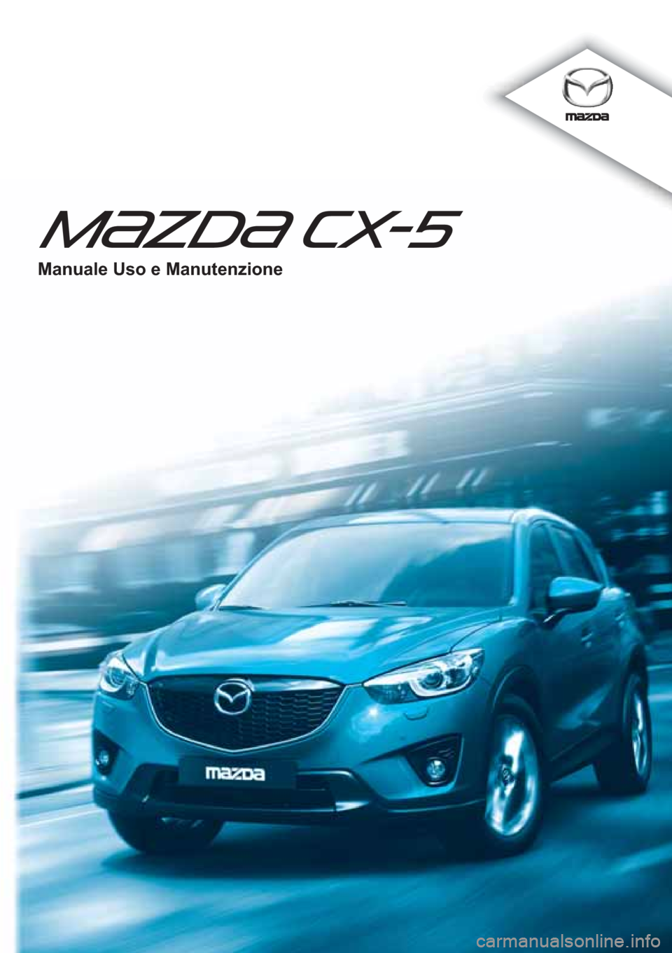 MAZDA MODEL CX-5 2013  Manuale del proprietario (in Italian) Manuale Uso e Manutenzione 