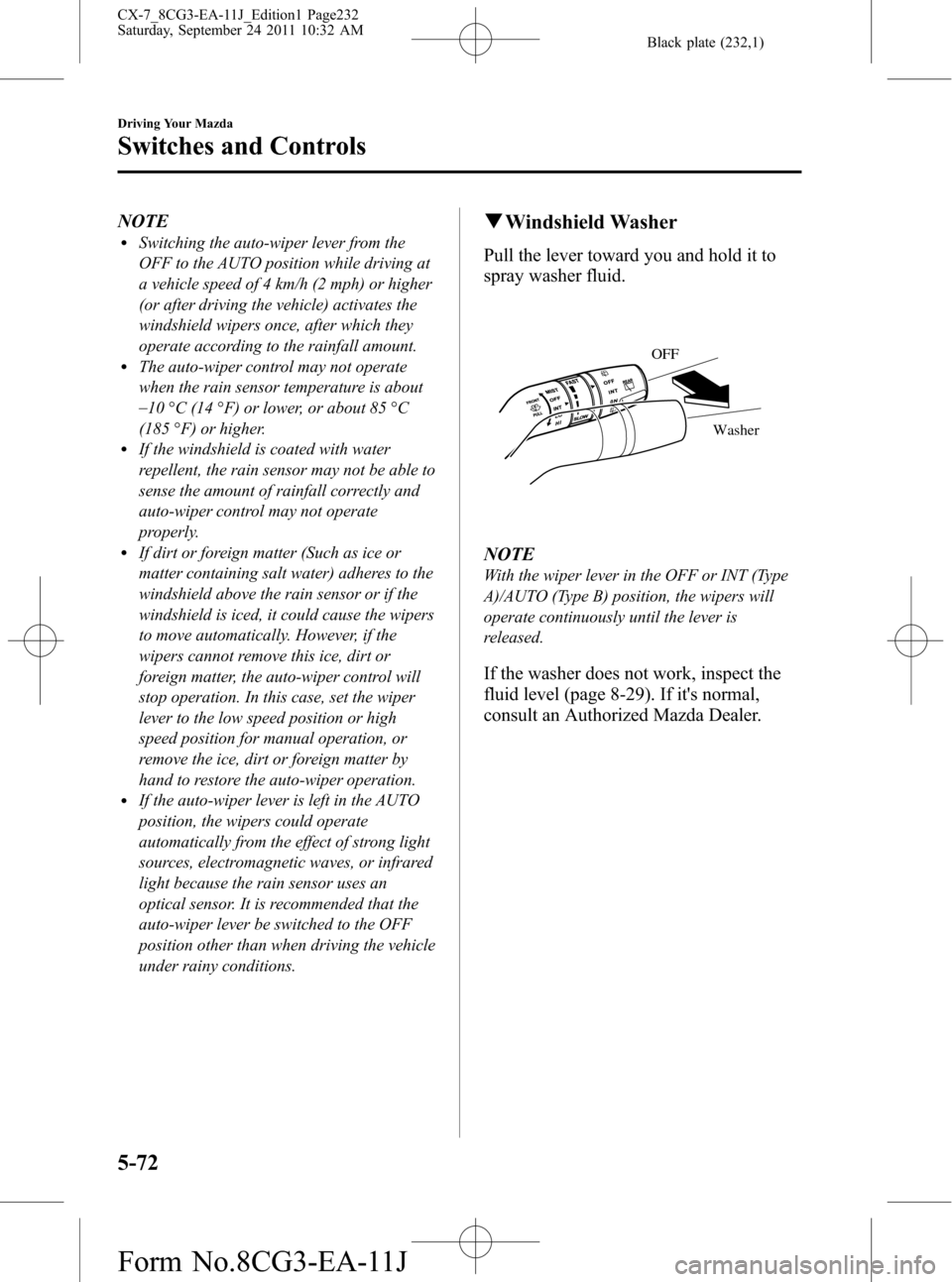 MAZDA MODEL CX-7 2012  Owners Manual (in English) Black plate (232,1)
NOTElSwitching the auto-wiper lever from the
OFF to the AUTO position while driving at
a vehicle speed of 4 km/h (2 mph) or higher
(or after driving the vehicle) activates the
wind