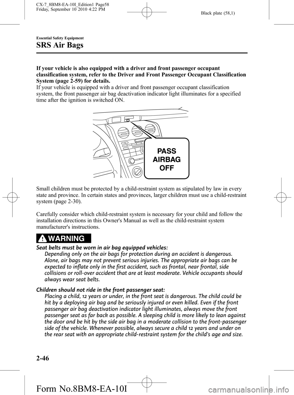 MAZDA MODEL CX-7 2011  Owners Manual (in English) Black plate (58,1)
If your vehicle is also equipped with a driver and front passenger occupant
classification system, refer to the Driver and Front Passenger Occupant Classification
System (page 2-59)