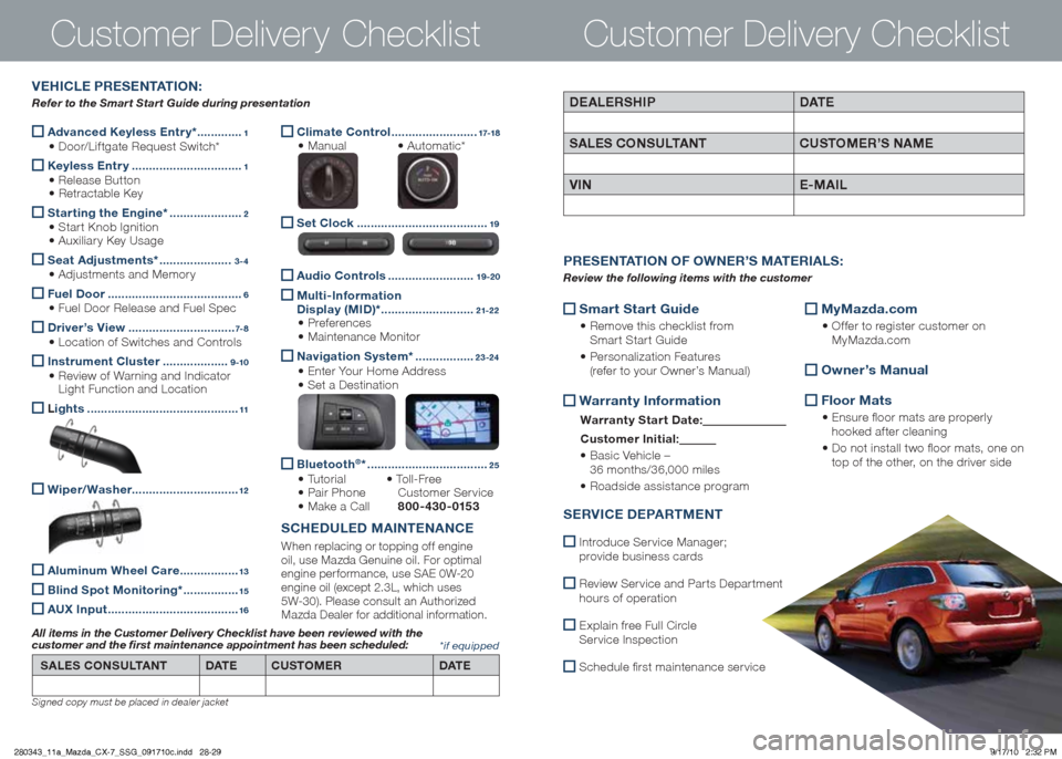 MAZDA MODEL CX-7 2011  Smart Start Guide (in English)  Adv
anced Keyless \fntr y*  .............1
 •Doo\f/Lif tgate Request Switch*
 Keyless \fntr y
 ................................1
 •Release Button
 •Ret\factable Key
 Star ting the \fn