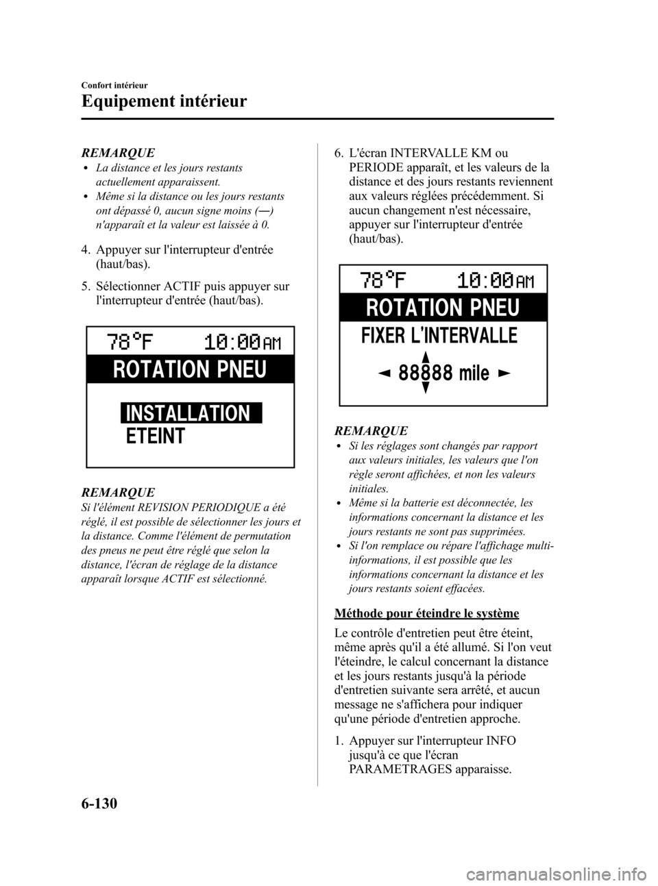 MAZDA MODEL CX-7 2011 Manuel du propriétaire (in French) Black plate (396,1)
REMARQUElLa distance et les jours restants
actuellement apparaissent.
lMême si la distance ou les jours restants
ont dépassé 0, aucun signe moins (―)
napparaît et la valeur MAZDA MODEL CX-7 2011 Manuel du propriétaire (in French) Black plate (396,1)
REMARQUElLa distance et les jours restants
actuellement apparaissent.
lMême si la distance ou les jours restants
ont dépassé 0, aucun signe moins (―)
napparaît et la valeur