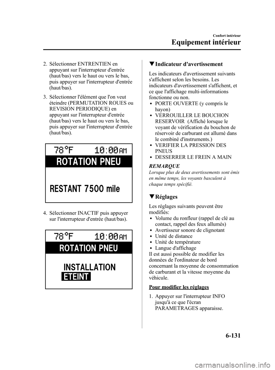 MAZDA MODEL CX-7 2011 Manuel du propriétaire (in French) Black plate (397,1)
2. Sélectionner ENTRENTIEN enappuyant sur linterrupteur dentrée
(haut/bas) vers le haut ou vers le bas,
puis appuyer sur linterrupteur dentrée
(haut/bas).
3. Sélectionner l MAZDA MODEL CX-7 2011 Manuel du propriétaire (in French) Black plate (397,1)
2. Sélectionner ENTRENTIEN enappuyant sur linterrupteur dentrée
(haut/bas) vers le haut ou vers le bas,
puis appuyer sur linterrupteur dentrée
(haut/bas).
3. Sélectionner l