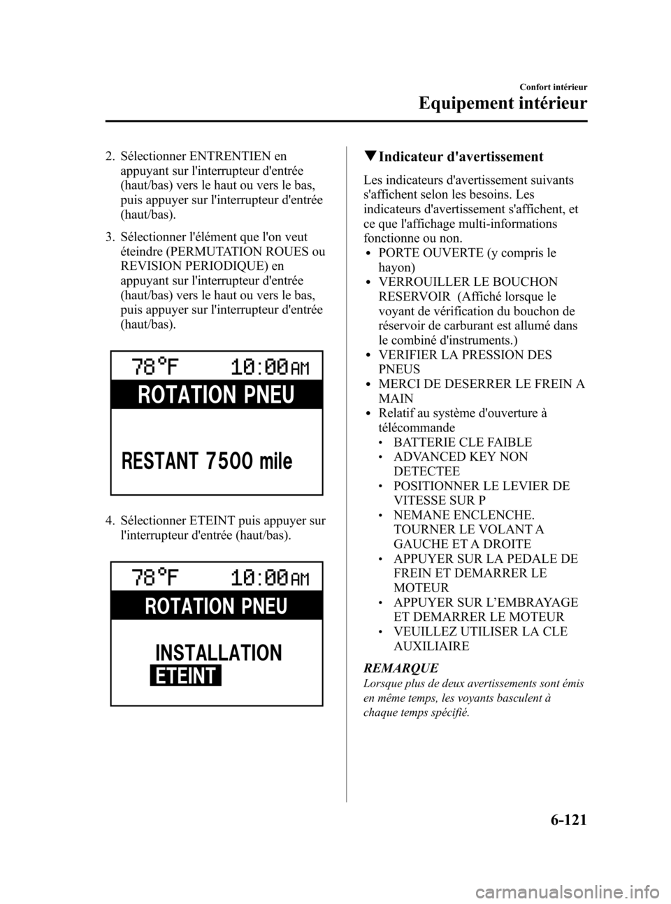 MAZDA MODEL CX-7 2010 Manuel du propriétaire (in French) Black plate (391,1)
2. Sélectionner ENTRENTIEN en
appuyant sur linterrupteur dentrée
(haut/bas) vers le haut ou vers le bas,
puis appuyer sur linterrupteur dentrée
(haut/bas).
3. Sélectionner MAZDA MODEL CX-7 2010 Manuel du propriétaire (in French) Black plate (391,1)
2. Sélectionner ENTRENTIEN en
appuyant sur linterrupteur dentrée
(haut/bas) vers le haut ou vers le bas,
puis appuyer sur linterrupteur dentrée
(haut/bas).
3. Sélectionner