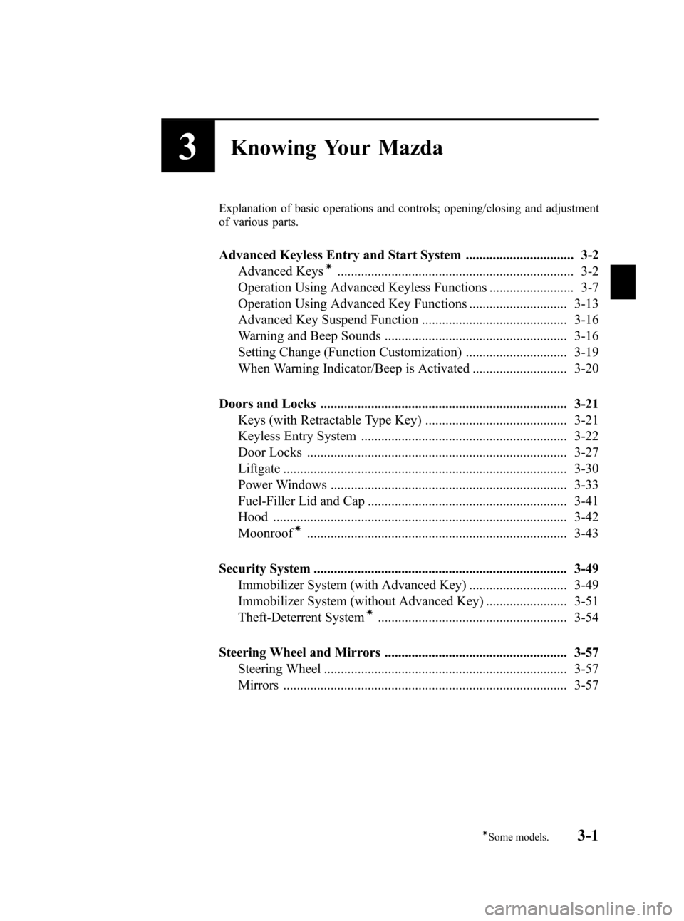 MAZDA MODEL CX-7 2009  Owners Manual (in English) Black plate (79,1)
3Knowing Your Mazda
Explanation of basic operations and controls; opening/closing and adjustment
of various parts.
Advanced Keyless Entry and Start System ..........................
